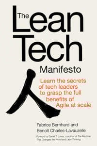 The Lean Tech Manifesto: Learn the Secrets of Tech Leaders to Grasp the Full Benefits of Agile at Scale