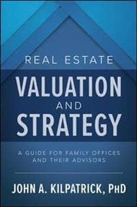 Real Estate Valuation and Strategy: A Guide for Family Offices and Their Advisors