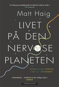 Livet på den nervøse planeten; hvordan bli lykkelig i det 21. århundret