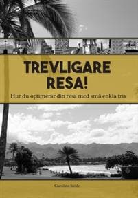 Trevligare resa : hur du optimerar din resa med små enkla trix