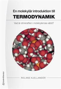 En molekylär introduktion till termodynamik : vad är drivkraften i molekylernas värld?