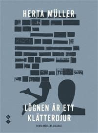 Lögnen är ett klätterdjur. Herta Müllers collage