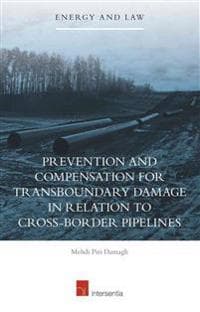 Prevention and Compensation for Transboundary Damage in relation to Cross-border Oil and Gas Pipelines