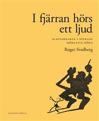 I fjärran hörs ett ljud : slagverkaren i operans mörkaste hörn