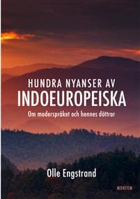 Hundra nyanser av indoeuropeiska : om moderspråket och hennes döttrar