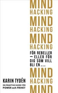 Mind hacking för rebeller : eller för dig som vill bli en…