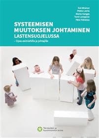 Systeemisen muutoksen johtaminen lastensuojelussa