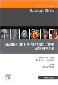 Imaging of the Reproductive Age Female,An Issue of Radiologic Clinics of North America