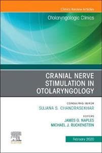 Cranial Nerve Stimulation in Otolaryngology, An Issue of Otolaryngologic Clinics of North America