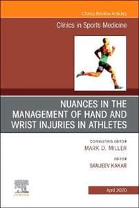 Nuances in the Management of Hand and Wrist Injuries in Athletes, An Issue of Clinics in Sports Medicine