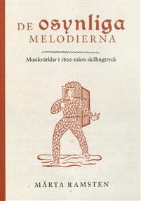 De osynliga melodierna : musikvärldar i 1800-talets skillingtryck