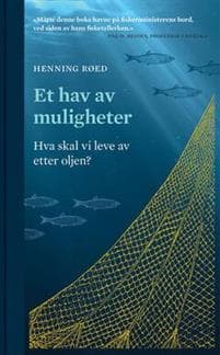 Et hav av muligheter; hva skal vi leve av etter oljen?
