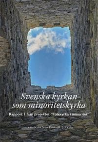 Svenska kyrkan som minoritetskyrka : rapport 1 från projektet "Folkkyrka i minoritet"