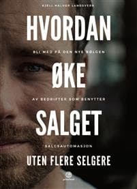 Hvordan Øke Salget Uten Flere Selgere