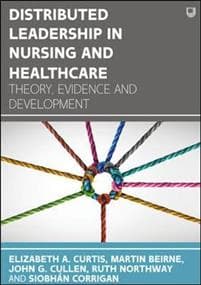 Distributed Leadership in Nursing and Healthcare: Theory, Evidence and Development