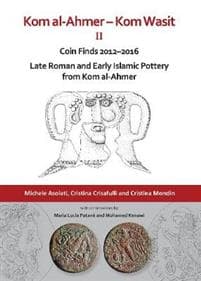 Kom al-Ahmer – Kom Wasit II: Coin Finds 2012–2016 / Late Roman and Early Islamic Pottery from Kom al-Ahmer