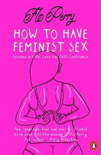 How to Have Feminist Sex
