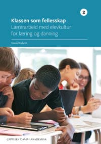 Klassen som fellesskap. Del 2, Lærerarbeid med elevkultur for læring og danning