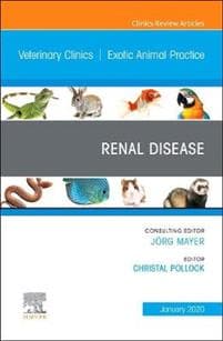 Renal Disease, An Issue of Veterinary Clinics of North America: Exotic Animal Practice
