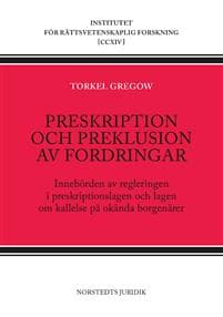 Preskription och preklusion av fordringar : innebörden av regleringen i preskriptionslagen och lagen om kallelse på okända borgenärer