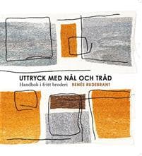 Uttryck med nål och tråd : handbok i fritt broderi
