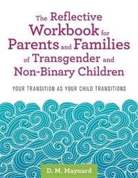 The Reflective Workbook for Parents and Families of Transgender and Non-Binary Children