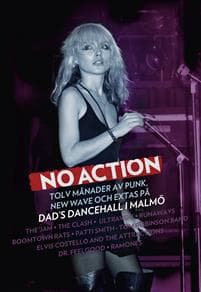 No action : tolv månader av punk, new wave och extas på Dad's Dancehall i Malmö