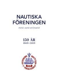 Nautiska Föreningen : dåtid, nutid och framtid - 150 år 1869-2019