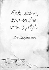 Entä sitten, kun en itse enää pysty?