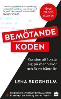 Bemötandekoden : konsten att förstå sig på människor och få ett bättre liv.