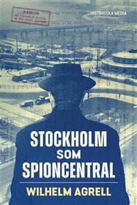 Stockholm som spioncentral : spåren efter tre hemliga städer