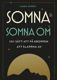 Somna & somna om : 101 sätt att få kroppen att slappna av