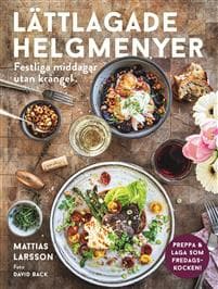 Lättlagade helgmenyer : festliga middagar utan krångel