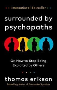 Surrounded by Psychopaths