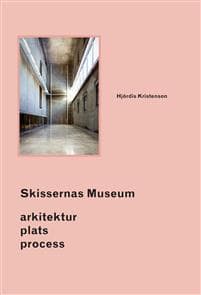 Skissernas Museum : arkitektur, plats, process