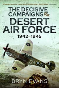 The Decisive Campaigns of the Desert Air Force, 1942-1945