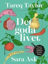 Det goda livet : Maten som gör skillnad för din hälsa