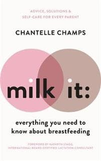 Milk It: Everything You Need to Know About Breastfeeding