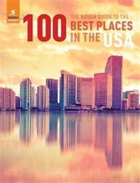 The Rough Guide to the 100 Best Places in the USA