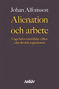 Alienation och arbete : unga behovsanställdas villkor i den flexibla kapitalismen
