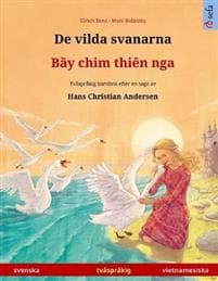 De vilda svanarna - B?y chim thiên nga (svenska - vietnamesiska)