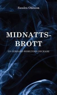 Midnattsbrott : en Gerhard Wohltorn deckare