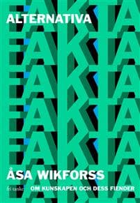 Alternativa fakta : om kunskapen och dess fiender