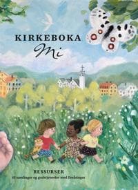 Kirkeboka mi: ressurser til samlinger og gudstjenester med fireåringer