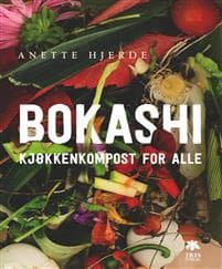 Bokashi: kjøkkenkompost for alle