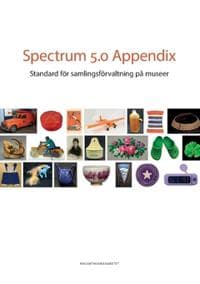 Spectrum 5.0 Appendix : Standard för samlingsförvaltning på museer