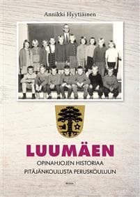 Luumäen opinahjojen historiaa pitäjänkoulusta peruskouluun