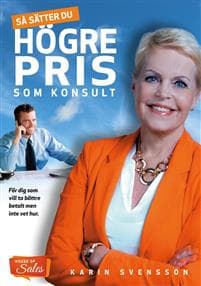 Så sätter du högre pris som konsult : för dig som vill ta bättre betalt men inte vet hur