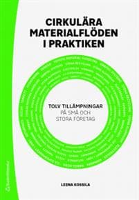 Cirkulära materialflöden i praktiken : tolv tillämpningar på små och stora företag