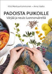 Padoista puikoille. Värjää ja neulo luonnonväreillä